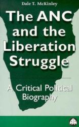 The ANC and the Liberation Struggle : A Critical Political Biography