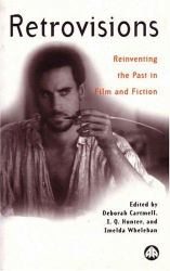 Retrovisions: Reinventing the Past in Film and Fiction