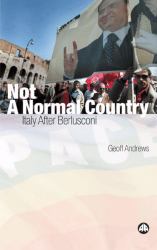 Not a Normal Country : Italy after Berusconi