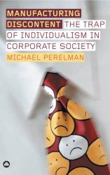 Manufacturing Discontent : The Trap of Individualism in Corporate Society