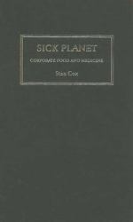 Sick Planet : Corporate Food and Medicine