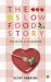 The Slow Food Story: Politics and Pleasure