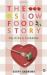 The Slow Food Story: Politics and Pleasure