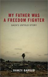 My Father Was a Freedom Fighter : Gaza's Untold Story