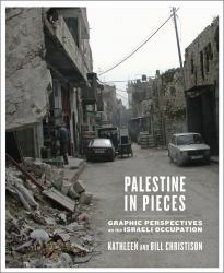 Palestine in Pieces : Graphic Perspectives on the Israeli Occupation