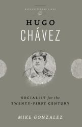 Hugo Chavez : Socialist for the Twenty-First Century
