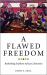 A Flawed Freedom : Rethinking Southern African Liberation