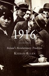 1916 : Ireland's Revolutionary Tradition