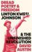 Dread Poetry and Freedom : Linton Kwesi Johnson and the Unfinished Revolution