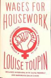 Wages for Housework : A History of an International Feminist Movement, 1972-77