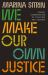 We Make Our Own Justice : Global Alternatives to Policing and Prisons