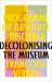 A Programme of Absolute Disorder : Decolonizing the Museum