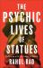 The Psychic Lives of Statues : Reckoning with the Rubble of Empire
