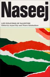 Naseej : Life-Weavings of Palestine