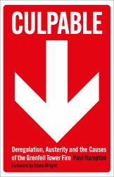 Culpable : Deregulation, Austerity and the Causes of the Grenfell Tower Fire