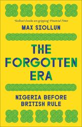 The Forgotten Era : Nigeria Before British Rule