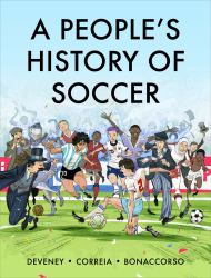 A People's History of Soccer : A Graphic Chronicle