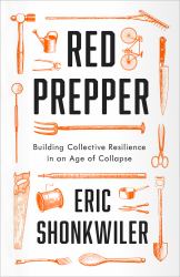 Red Prepper : Building Collective Resilience in an Age of Collapse