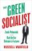 The Green Socialist  : Zack Polanski and the Battle for Britain′s Future