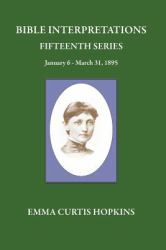 Bible Interpretations Fifteenth Series January 6-March 31 1895