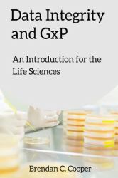 Data Integrity and GxP : An Introduction for the Life Sciences