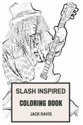 Slash Inspired Coloring Book : Best Rock Guitarist and Guns'n'Roses Melody Magician Inspired Adult Coloring Book