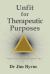 Unfit for Therapeutic Purposes : The Case Against Rational Emotive and Cognitive Behavioural Therapy (RE and CBT)
