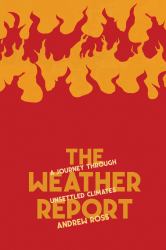 The Weather Report : A Journey Through Unsettled Climates