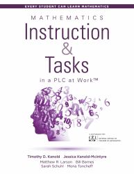 Mathematics Instruction and Tasks in a Plc at WorkTM : (Develop a Standards-Based Math Curriculum in Your Professional Learning Community)