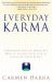 Everyday Karma : A Psychologist and Renowned Metaphysical Intuitive Shows You How to Change Your Life by Changing Your Karma