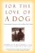 For the Love of a Dog : Understanding Emotion in You and Your Best Friend
