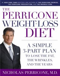The Perricone Weight-Loss Diet : A Simple 3-Part Plan to Lose the Fat, the Wrinkles, and the Years