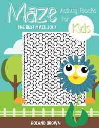 Maze Activity Books for Kids : The Best Maze 2017