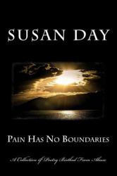 Pain Has No Boundaries : Dealing with Abuse Through Poetry