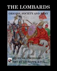 The Lombards : Origins, Society and Army