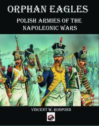 Orphan Eagles : Polish Armies of the Napoleonic Wars