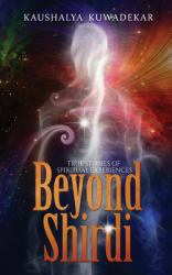 Beyond Shirdi : True Stories of Spiritual Experiences