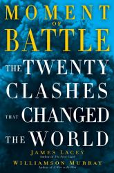 Moment of Battle : The Twenty Clashes That Changed the World