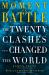 Moment of Battle : The Twenty Clashes That Changed the World