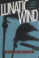 Lunatic Wind : Riding Out the Storm of the Century