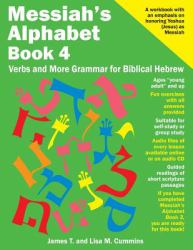 Messiah's Alphabet Book 4 : Verbs and More Grammar for Biblical Hebrew
