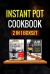 Instant Pot Cookbook : 2 Manuscripts - Instant Pot Cookbook, Air Fryer Cookbook