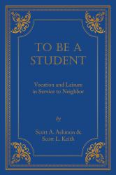 To Be a Student : Vocation and Leisure in Service to Neighbor