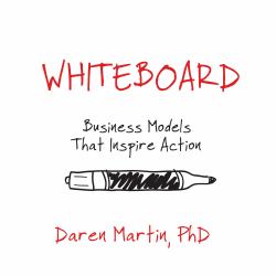 Whiteboard : Business Models That Inspire Action