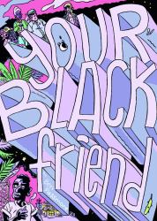 Your Black Friend and Other Strangers