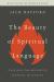 The Beauty of Spiritual Language : Unveiling the Mystery of Speaking in Tongues