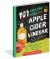 101 Amazing Uses for Apple Cider Vinegar : Soothe an Upset Stomach, Get More Energy, Wash Out Cat Urine and 98 More!