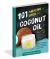 101 Amazing Uses for Coconut Oil : Reduce Wrinkles, Balance Hormones, Clean a Hairbrush and 98 More!