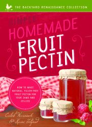 Simple Homemade Fruit Pectin : How to Make Natural, Filler-Free Fruit Pectin for Your Jams and Jellies