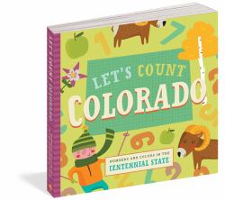 Let's Count Colorado : Numbers and Colors in the Centennial State